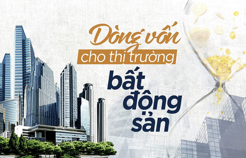 TÌM THÊM NGUỒN VỐN CHO THỊ TRƯỜNG BẤT ĐỘNG SẢN